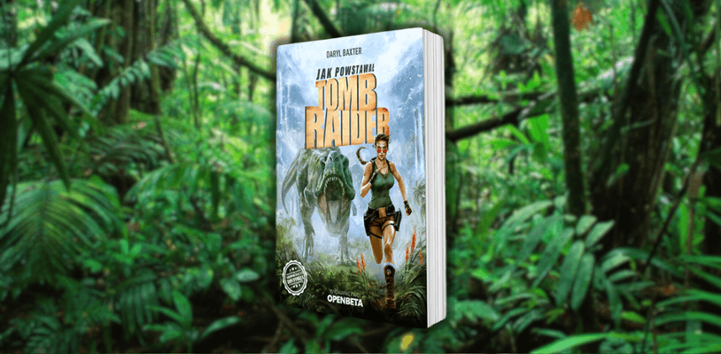 „Jak powstawał Tomb Raider”. Historia grupy zapaleńców, którzy dopięli swego