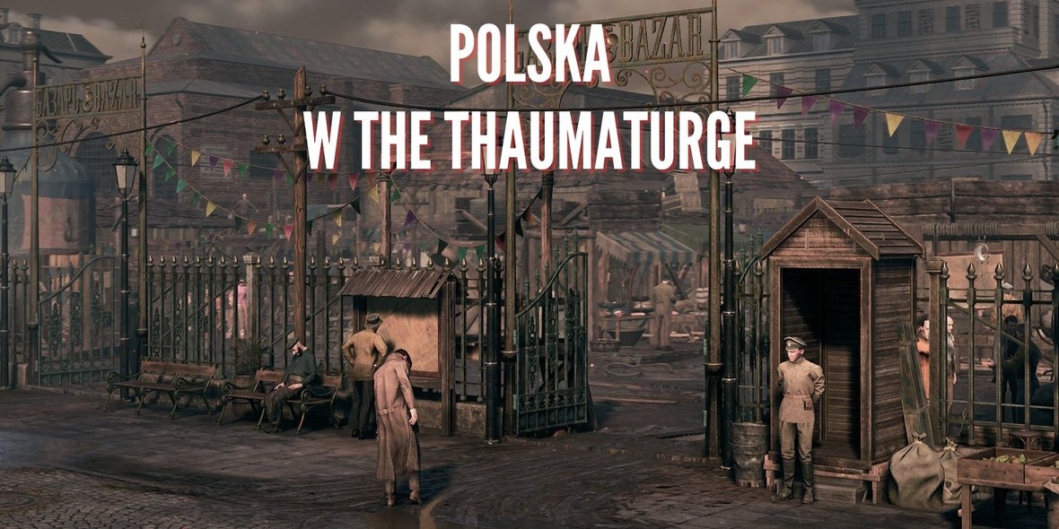 Jaka jest przedwojenna Polska w The Thaumaturge?